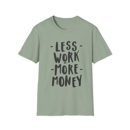 Motivational Unisex T-Shirt - 'Less Work More Money'