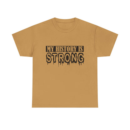 Unisex Heavy Cotton Tee - My History is Strong, Motivational T-Shirt, History Lover Gift, Cool Graphic Tee, Casual Wear