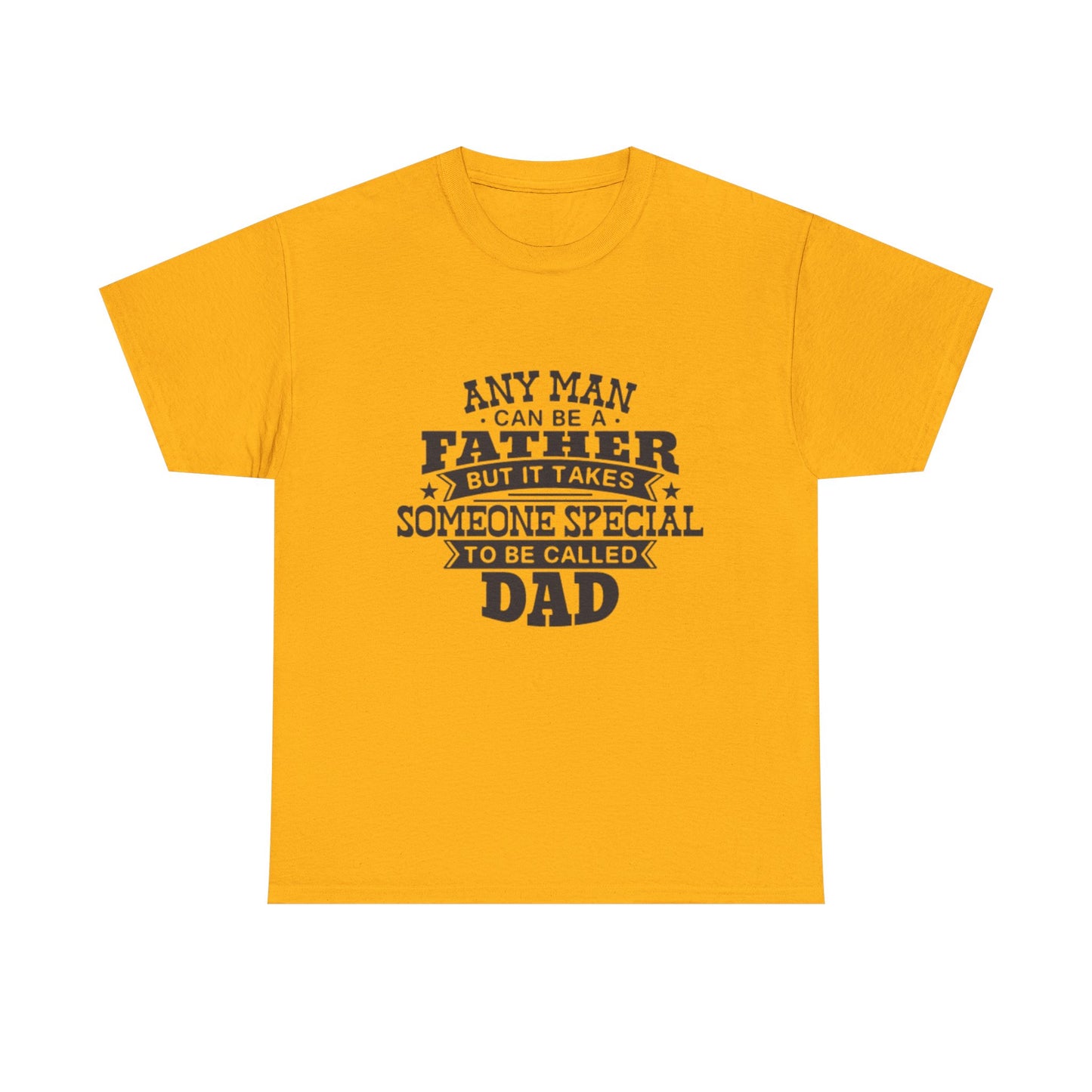 Dad Appreciation T-Shirt - Any Man Can Be a Father Design