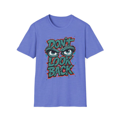 Motivational Graphic Tee, Don't Look Back Shirt, Casual Wear, Unisex T-Shirt, Gift Idea, Everyday Fashion