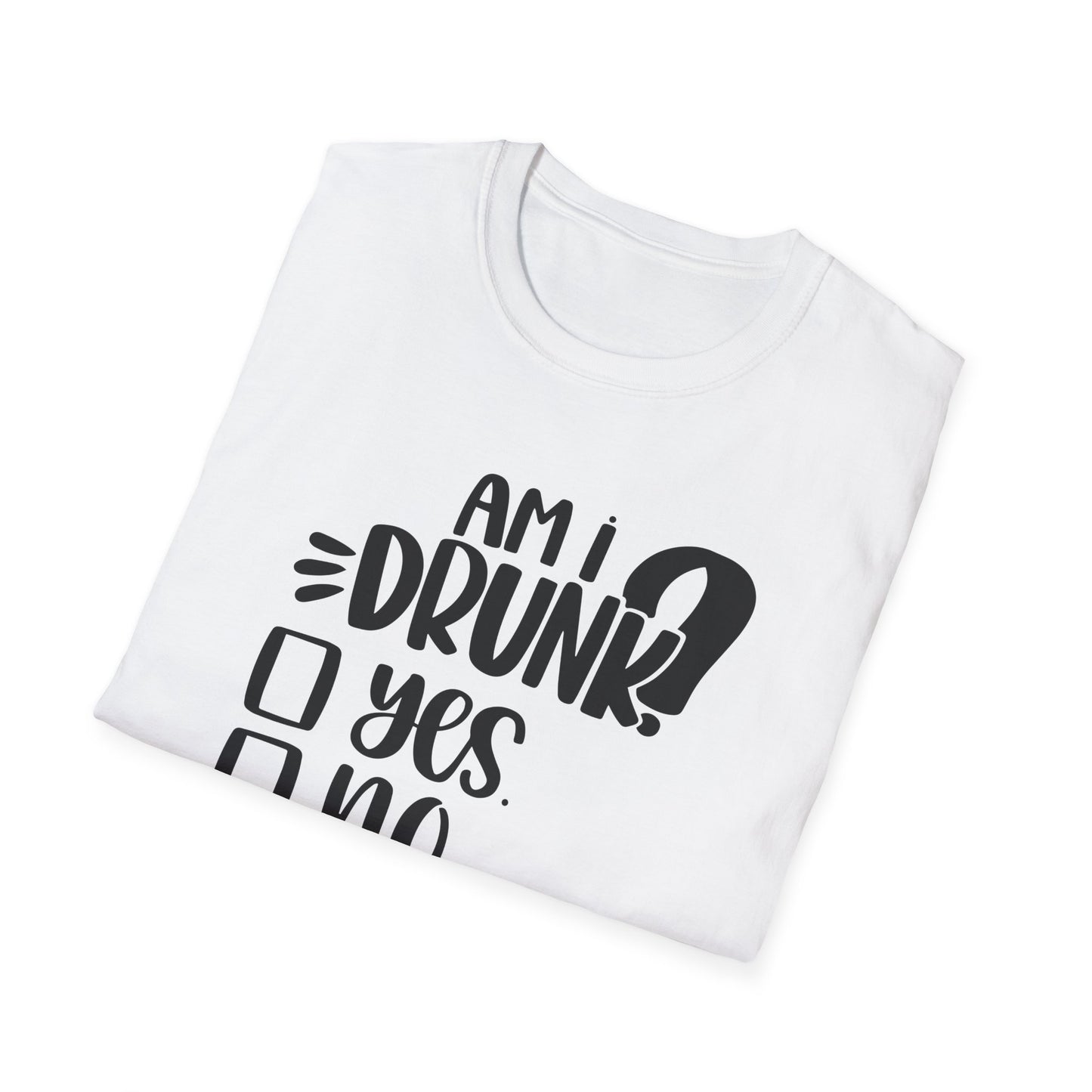 Funny Unisex Softstyle T-Shirt - 'Am I Drunk?' Humor Tee