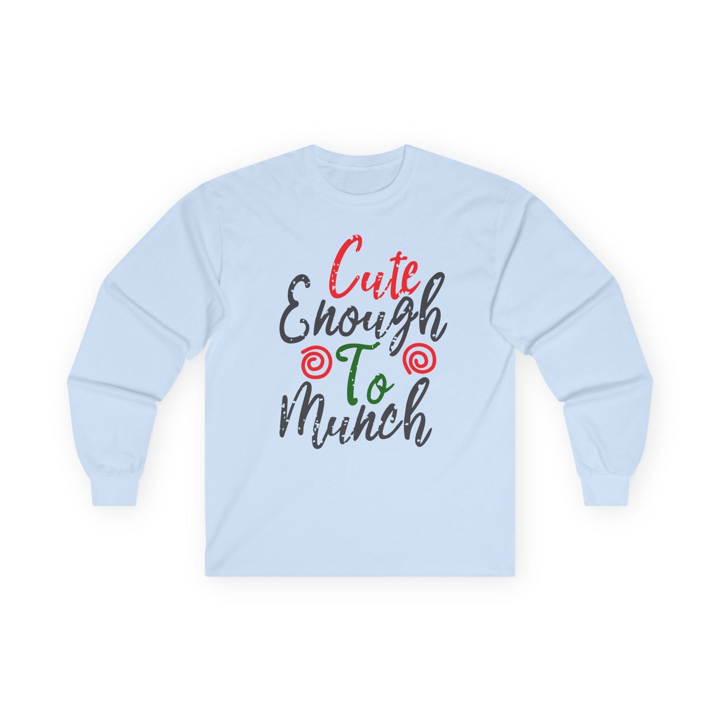 Cute Enough To Munch Long Sleeve Tee, Funny Unisex Shirt, Holiday Gift, Casual Wear, Cute Apparel, Women’s Fashion