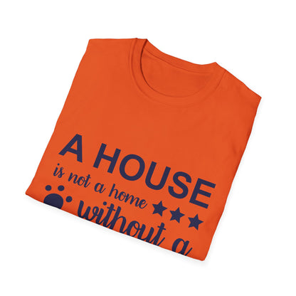 Dog Lover's T-Shirt - A House is Not a Home Without a Dog, Pet Gift, Casual Wear, Animal Apparel, Dog-Themed Clothing