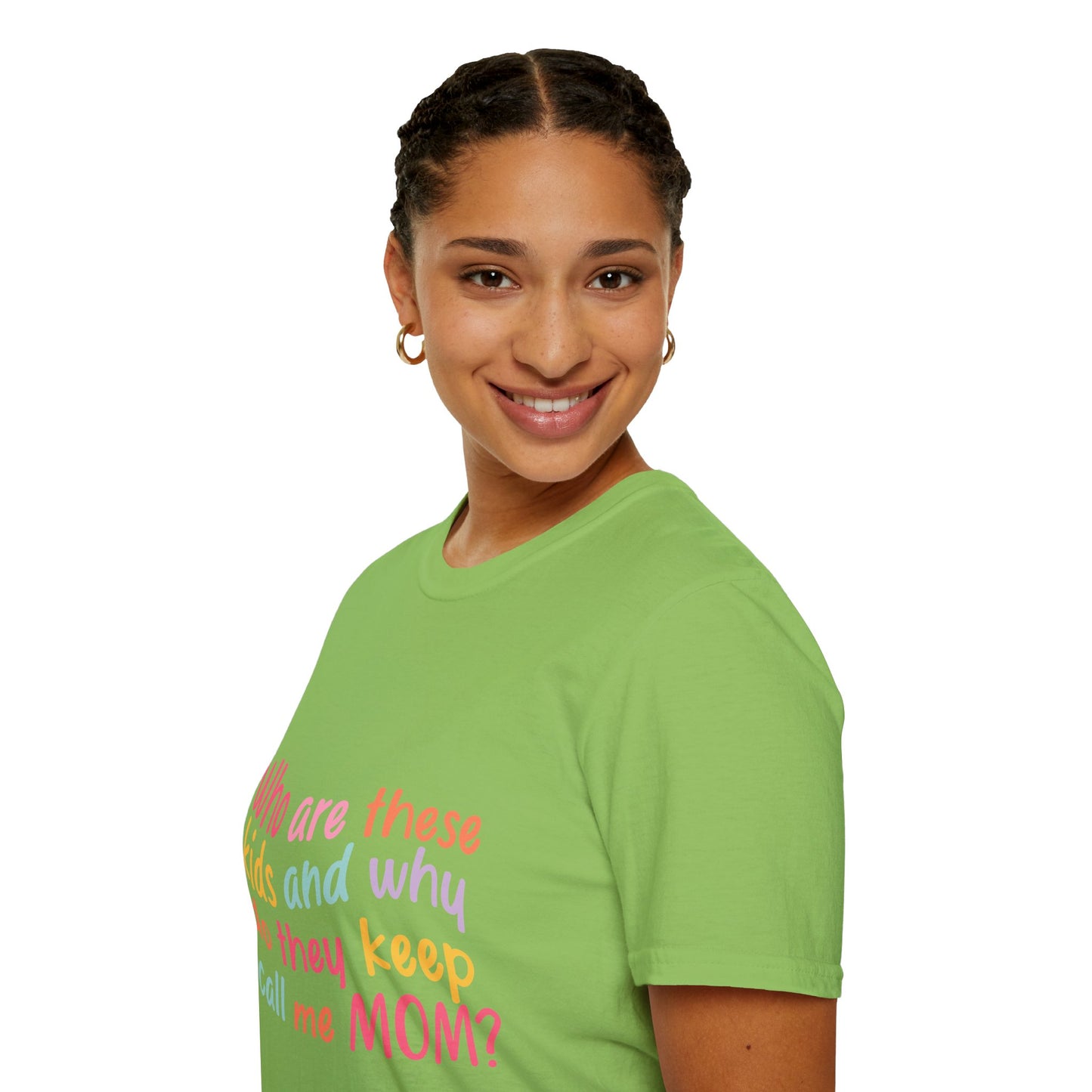 Funny Mom T-Shirt - Unisex Softstyle Tee with 'Who are these kids and why do they keep call me MOM?' Design