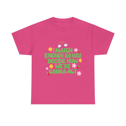 Positive Vibes Unisex Heavy Cotton Tee - "I Match Energy" Design