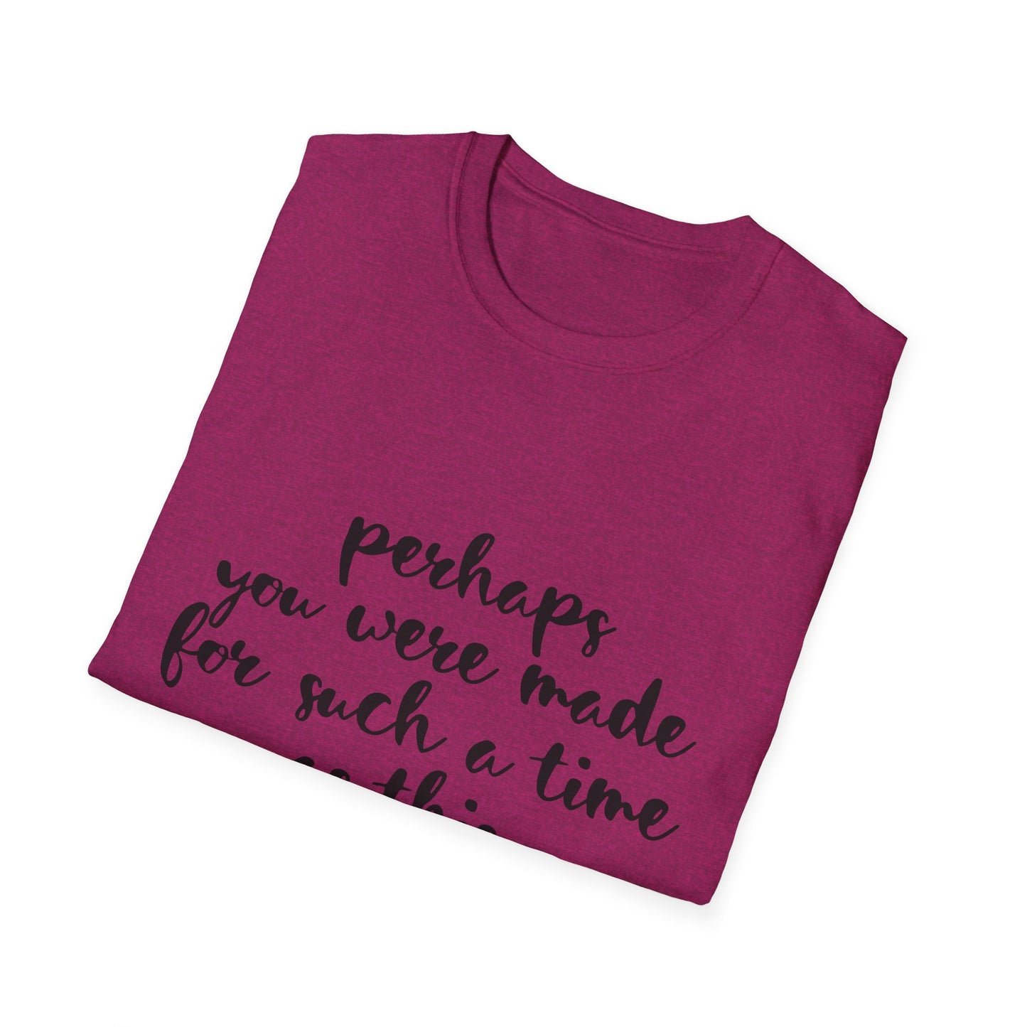 Inspirational Quote T-Shirt: 'Perhaps You Were Made For Such A Time As This'