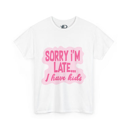 Funny Unisex Heavy Cotton Tee - 'Sorry I’m Late... I Have Kids'
