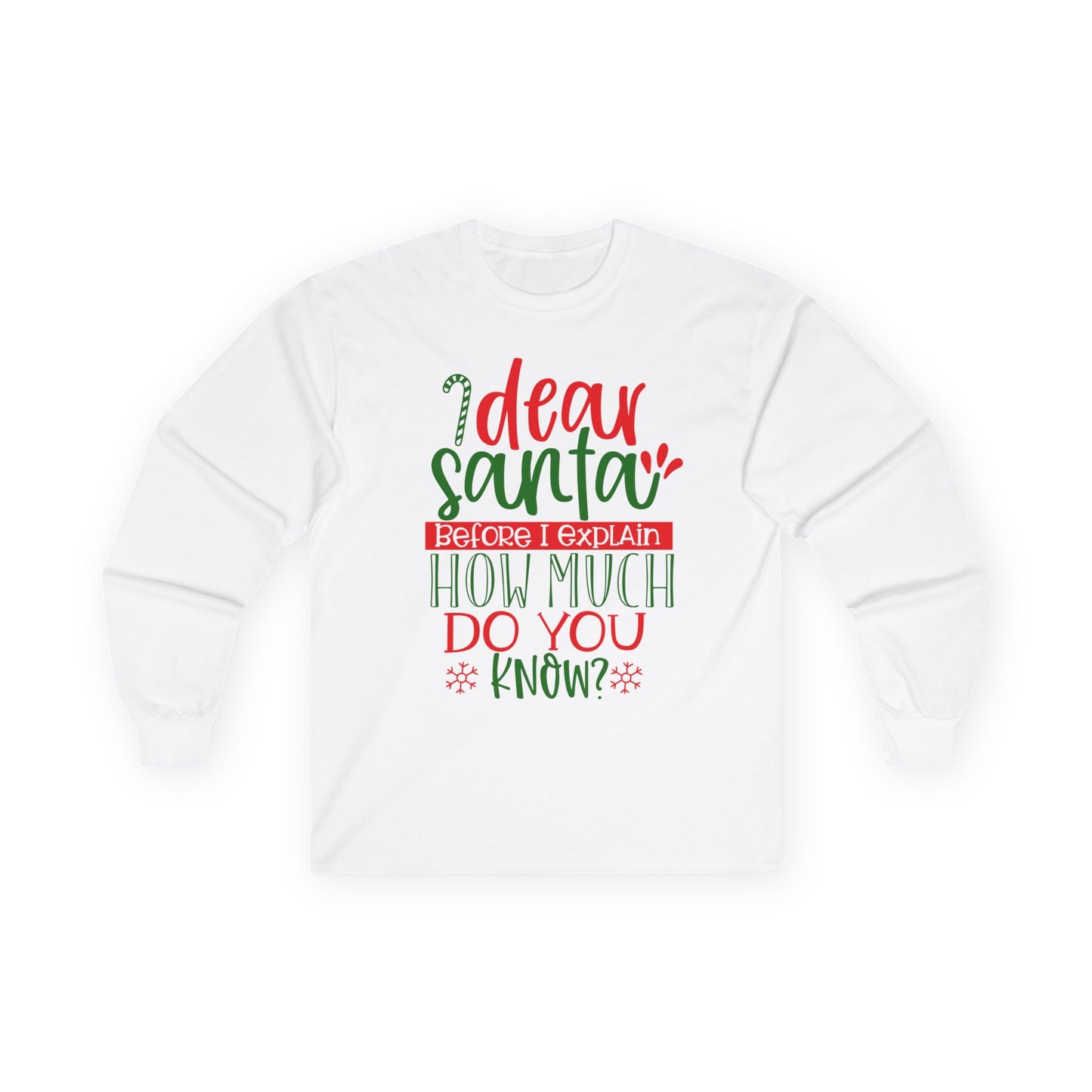 Unisex Holiday Long Sleeve Tee - 'Dear Santa, How Much Do You Know?' Christmas Shirt, Xmas Gift, Cozy Winter Wear, Fun Holiday Apparel