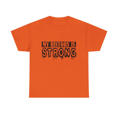Unisex Heavy Cotton Tee - My History is Strong, Motivational T-Shirt, History Lover Gift, Cool Graphic Tee, Casual Wear