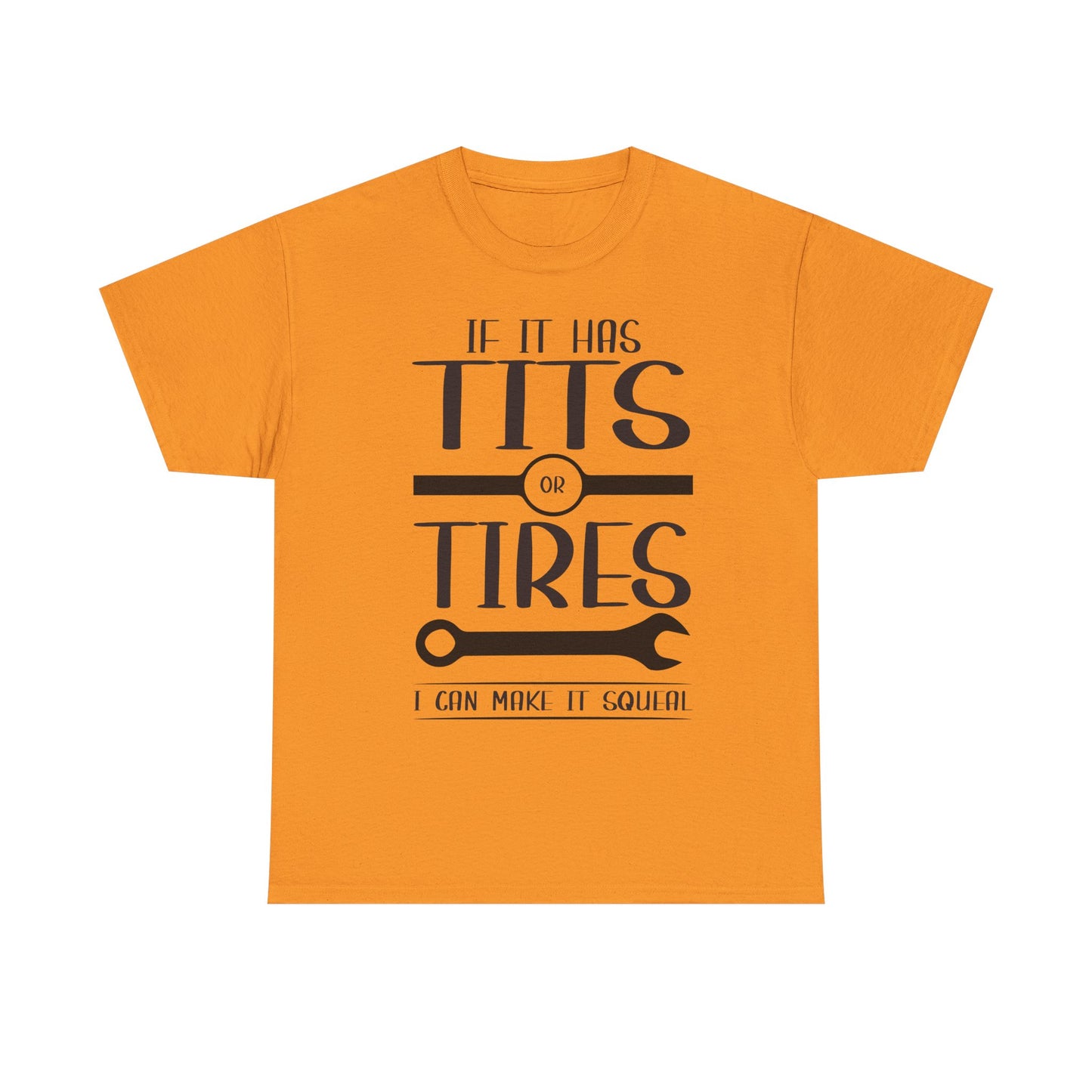 Funny Mechanic Tee - "If It Has Tits or Tires, I Can Make It Squeal"