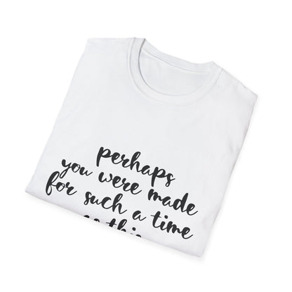 Inspirational Quote T-Shirt: 'Perhaps You Were Made For Such A Time As This'