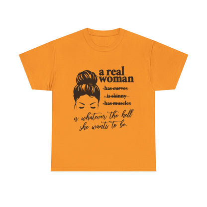 Empowering Women Unisex Heavy Cotton Tee - 'A Real Woman Is Whatever The Hell She Wants To Be'