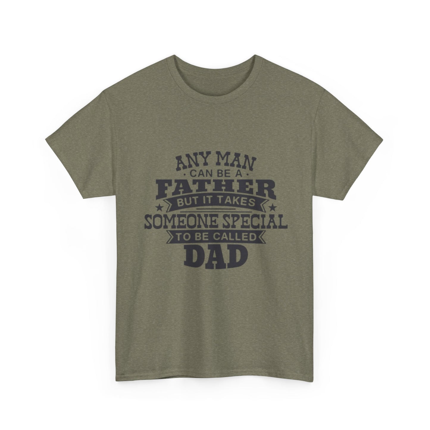 Dad Appreciation T-Shirt - Any Man Can Be a Father Design