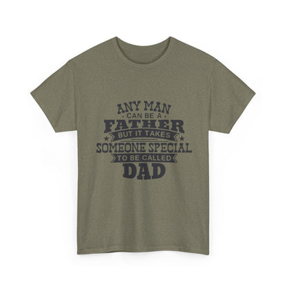 Dad Appreciation T-Shirt - Any Man Can Be a Father Design