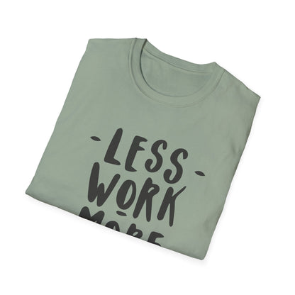 Motivational Unisex T-Shirt - 'Less Work More Money'