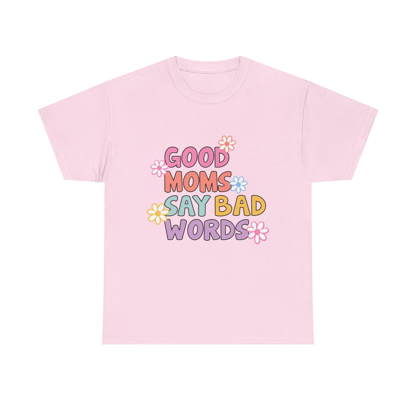 Good Moms Say Bad Words Unisex Heavy Cotton Tee - Fun & Playful Graphic T-Shirt for Mothers