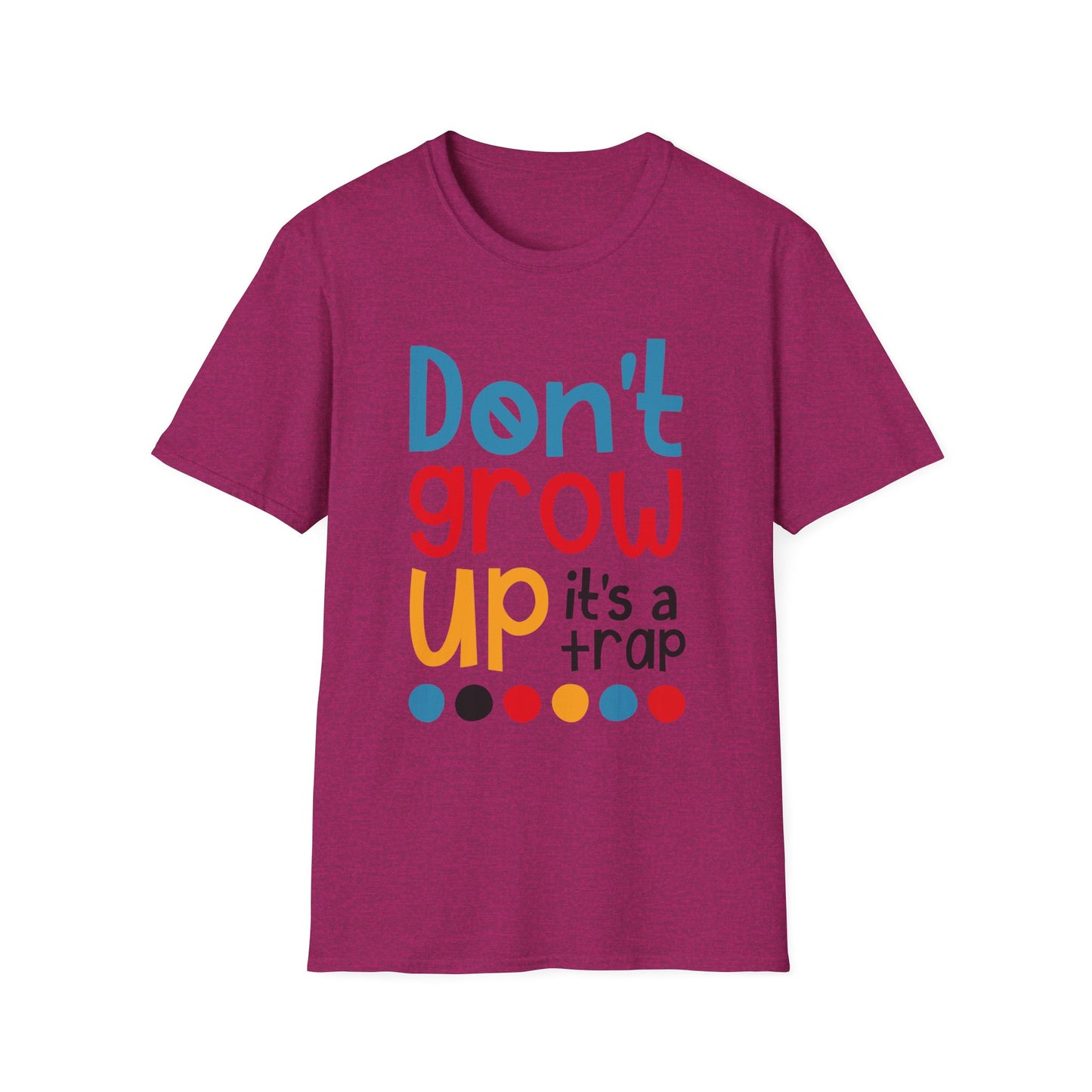 Funny Adult T-Shirt, Don't Grow Up It's a Trap, Gift for Parents, Humor Tee, Casual Wear, Birthday Gift, Playful Style