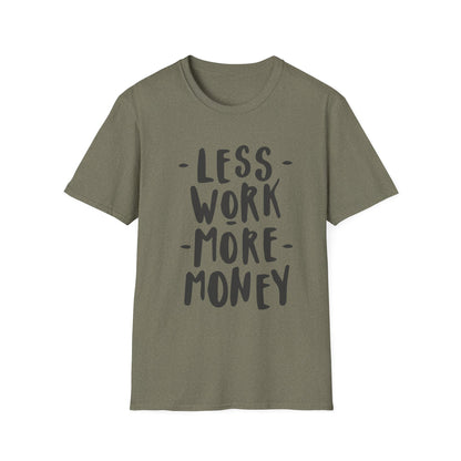 Motivational Unisex T-Shirt - 'Less Work More Money'