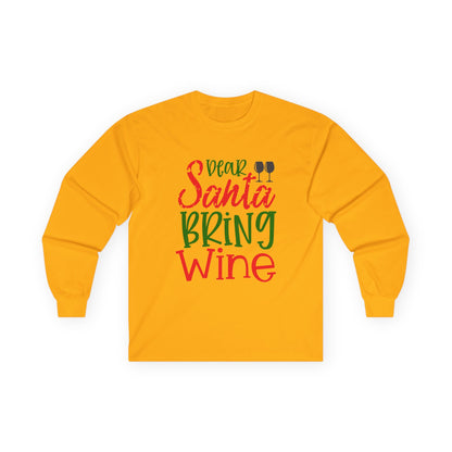 Dear Santa Bring Wine Long Sleeve Tee, Funny Holiday T-Shirt, Gift for Wine Lovers, Christmas Party Apparel, Unisex Holiday Wear