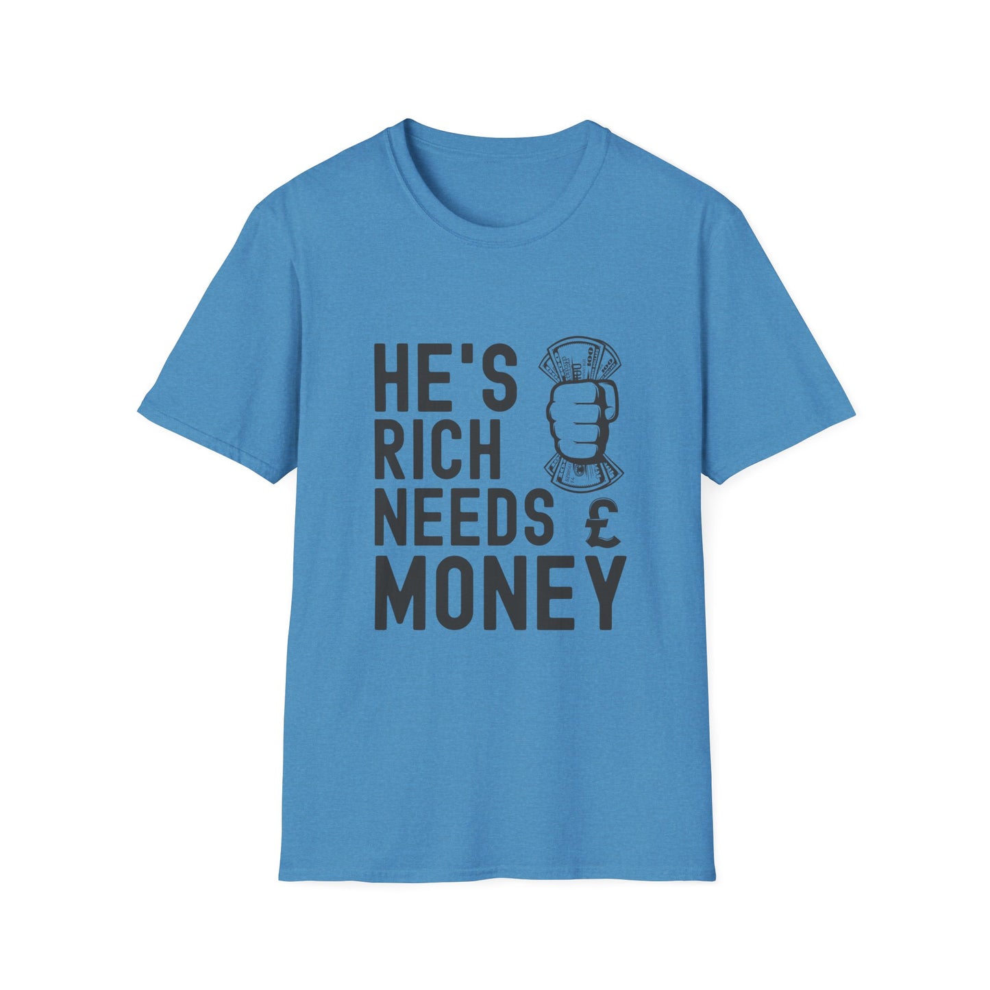 Funny Unisex T-Shirt - "He's Rich Needs Money" Graphic Tee