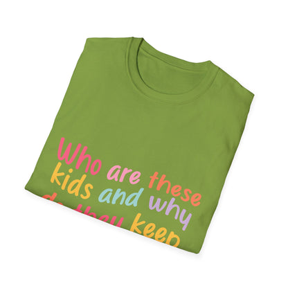 Funny Mom T-Shirt - Unisex Softstyle Tee with 'Who are these kids and why do they keep call me MOM?' Design