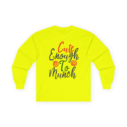 Cute Enough To Munch Long Sleeve Tee, Funny Unisex Shirt, Holiday Gift, Casual Wear, Cute Apparel, Women’s Fashion