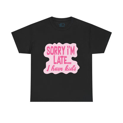 Funny Unisex Heavy Cotton Tee - 'Sorry I’m Late... I Have Kids'