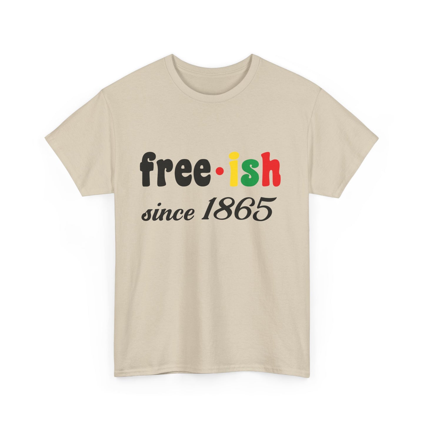 Unisex Heavy Cotton Tee: Free-ish Since 1865 | Funny T-Shirt, Casual Wear, Birthday Gift, 4th of July, Holiday Apparel