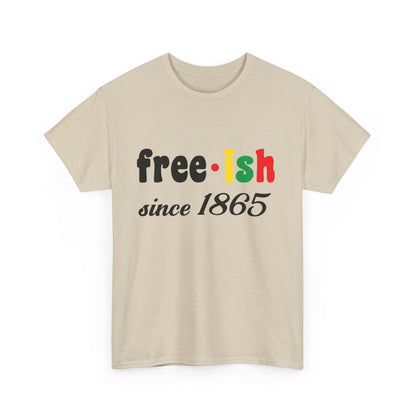 Unisex Heavy Cotton Tee: Free-ish Since 1865 | Funny T-Shirt, Casual Wear, Birthday Gift, 4th of July, Holiday Apparel