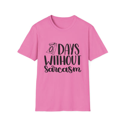 Funny Sarcasm T-Shirt - "0 Days Without Sarcasm" - Unisex Softstyle Tee