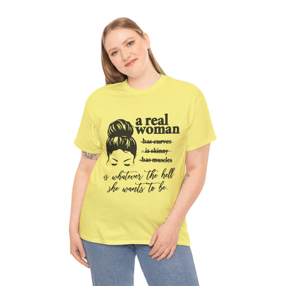 Empowering Women Unisex Heavy Cotton Tee - 'A Real Woman Is Whatever The Hell She Wants To Be'