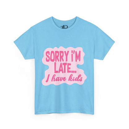 Funny Unisex Heavy Cotton Tee - 'Sorry I’m Late... I Have Kids'