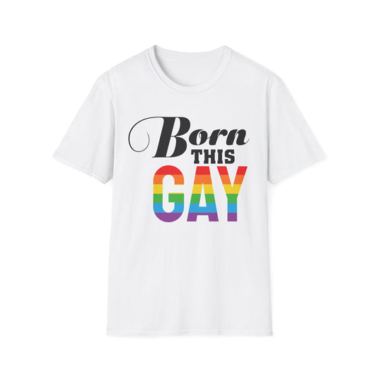 Born This Gay Unisex T-Shirt, Pride Shirt, LGBTQ+ Apparel, Statement Tee, Gay Pride Gift, Casual Wear