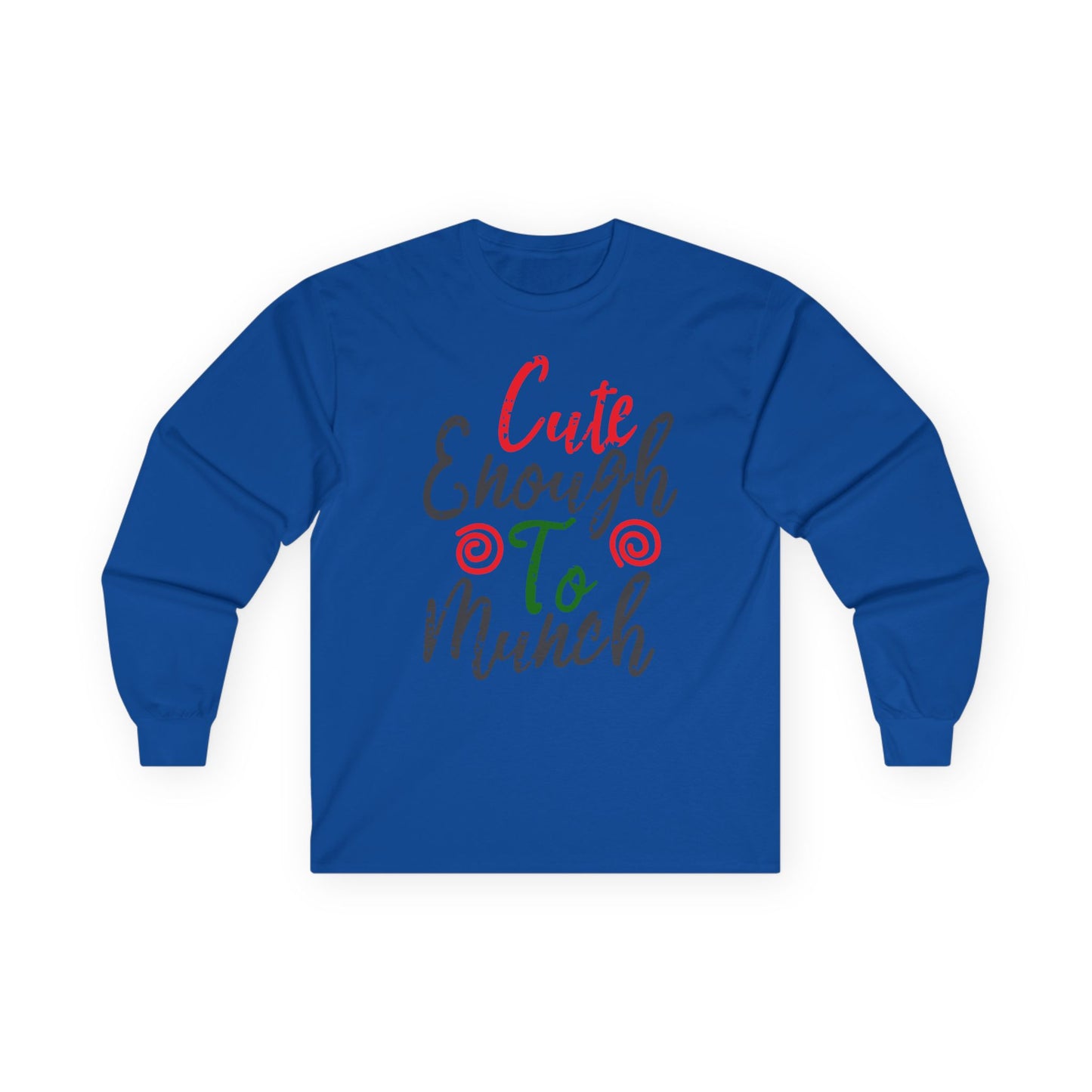 Cute Enough To Munch Long Sleeve Tee, Funny Unisex Shirt, Holiday Gift, Casual Wear, Cute Apparel, Women’s Fashion