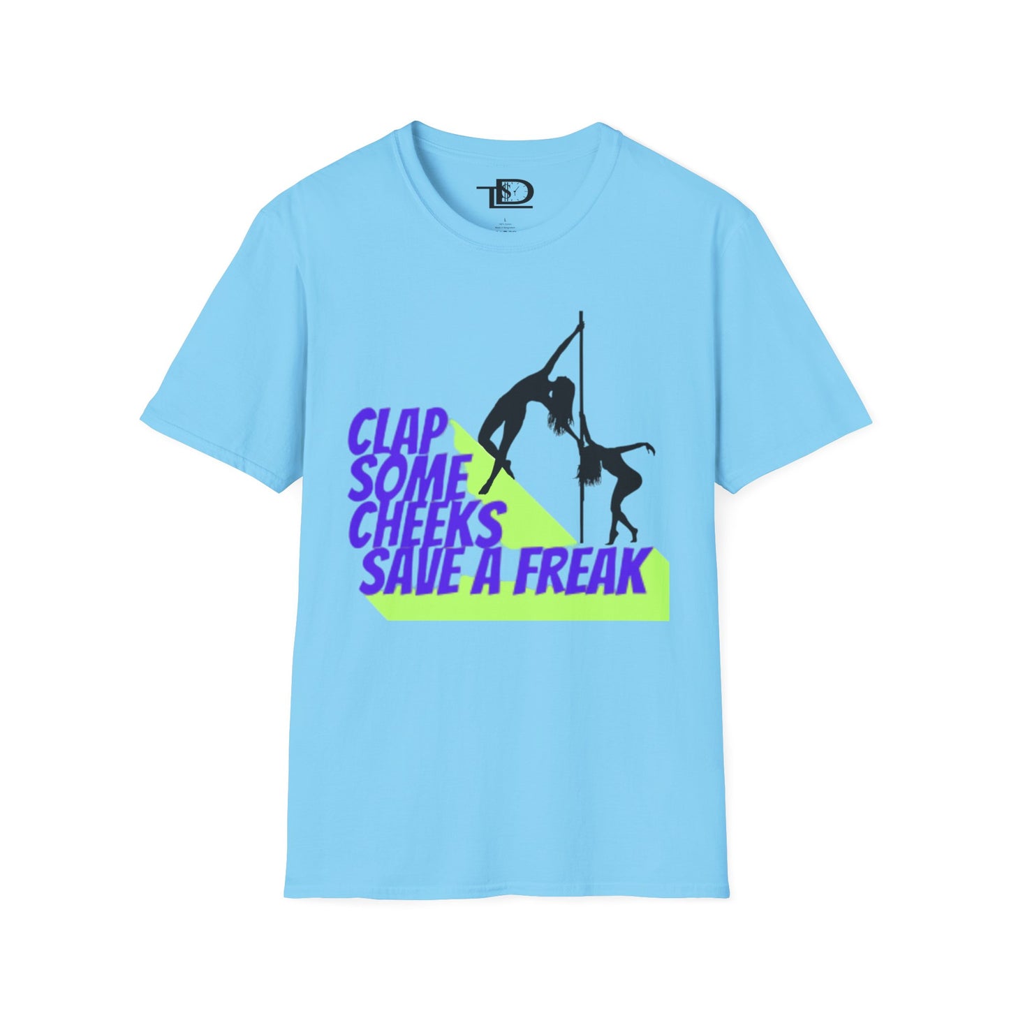 Clap Some Cheeks Save a Freak T-Shirt, Fun Graphic Tee for Parties, Gift for Dancers, Unique Statement Shirt, Cool Casual Wear
