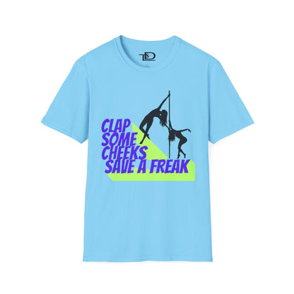 Clap Some Cheeks Save a Freak T-Shirt, Fun Graphic Tee for Parties, Gift for Dancers, Unique Statement Shirt, Cool Casual Wear