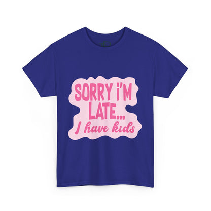 Funny Unisex Heavy Cotton Tee - 'Sorry I’m Late... I Have Kids'