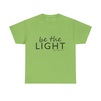Be the Light Unisex Heavy Cotton Tee - Inspirational Faith Shirt
