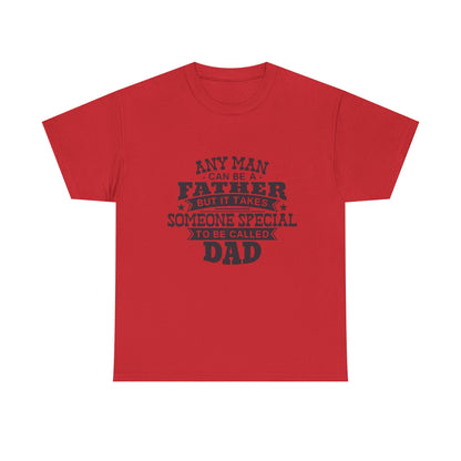 Dad Appreciation T-Shirt - Any Man Can Be a Father Design