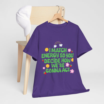 Positive Vibes Unisex Heavy Cotton Tee - "I Match Energy" Design