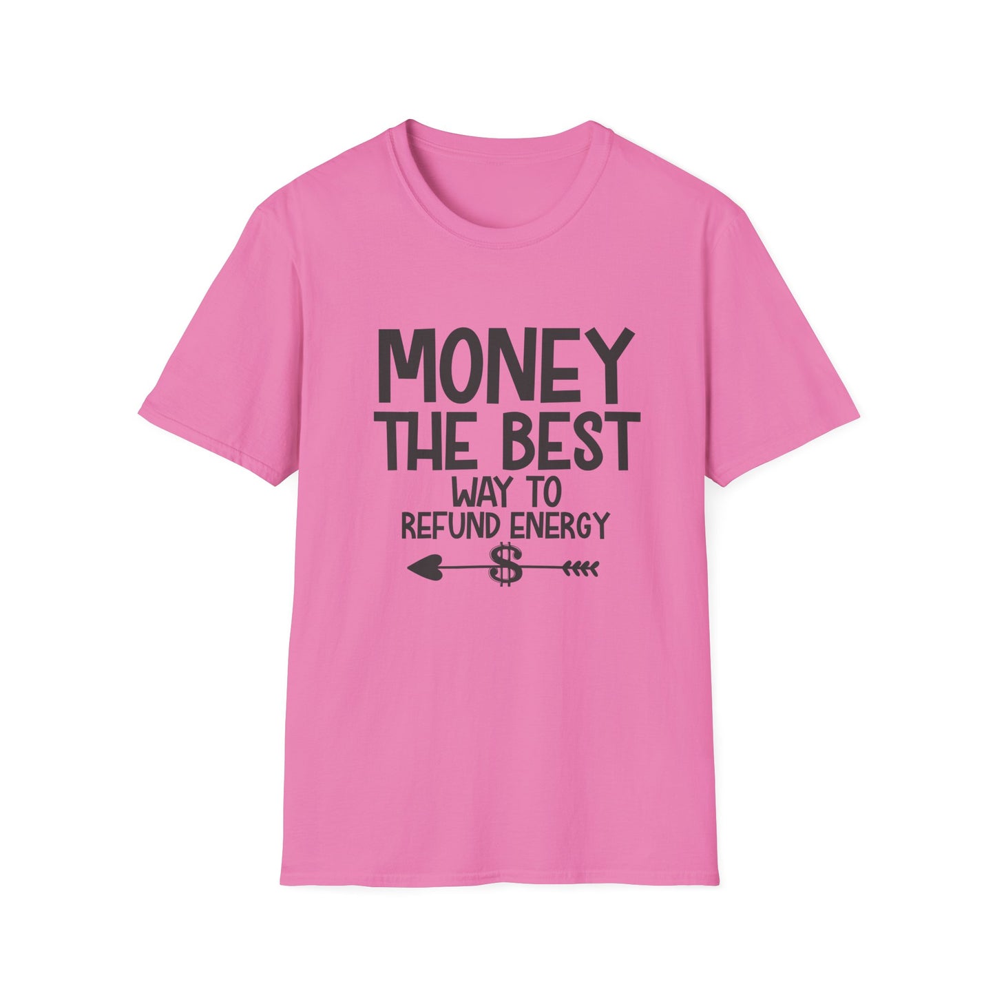 Money Best Way to Refund Energy Unisex Softstyle T-Shirt