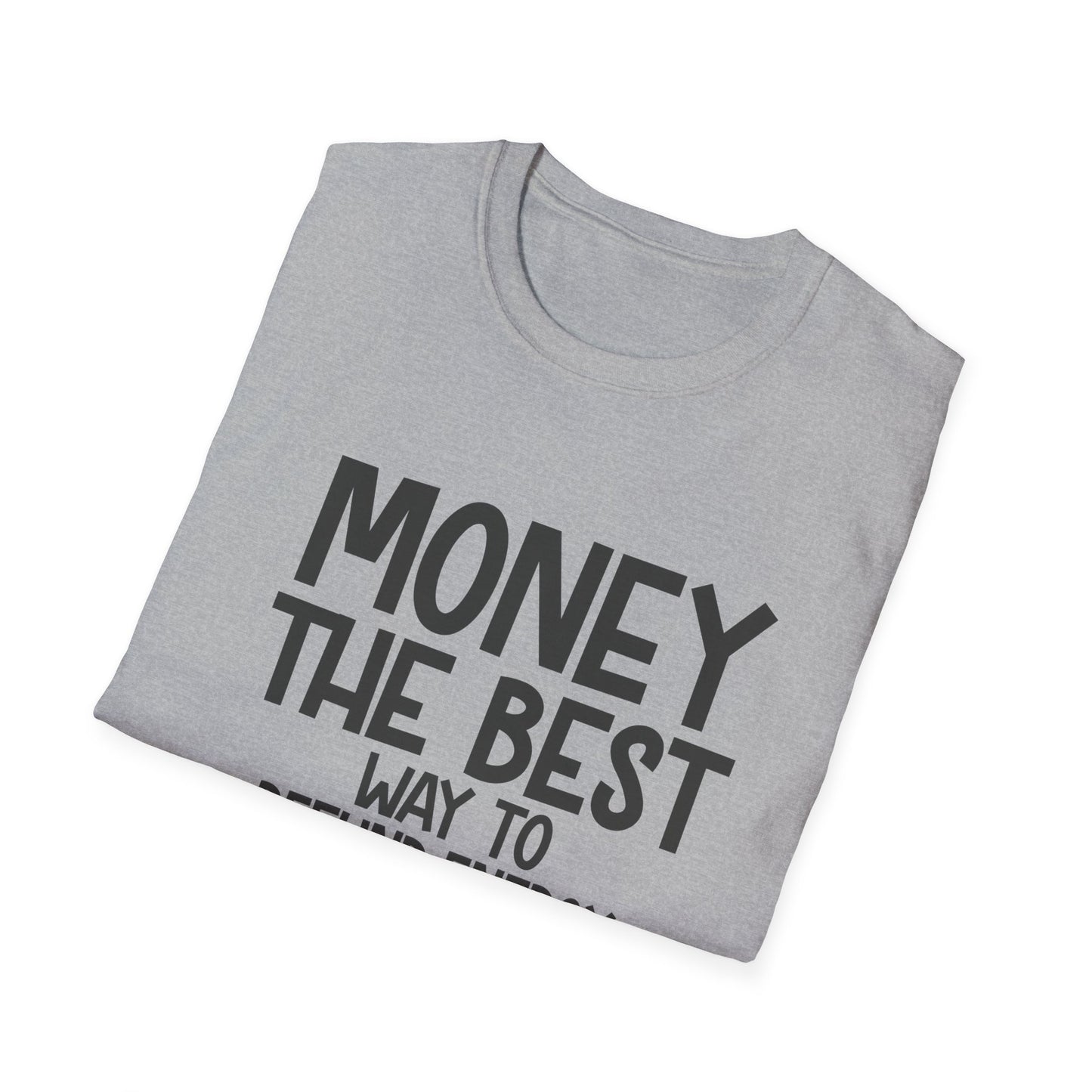 Money Best Way to Refund Energy Unisex Softstyle T-Shirt
