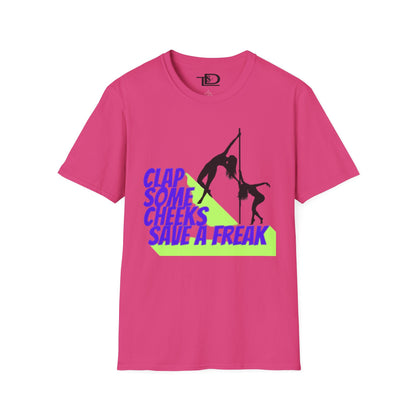 Clap Some Cheeks Save a Freak T-Shirt, Fun Graphic Tee for Parties, Gift for Dancers, Unique Statement Shirt, Cool Casual Wear