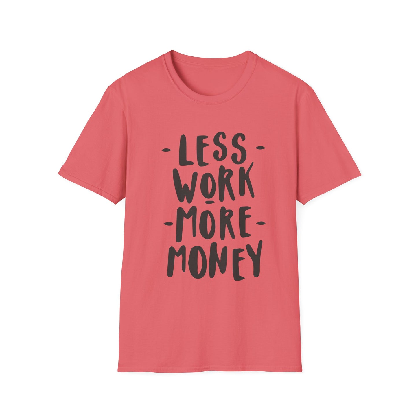 Motivational Unisex T-Shirt - 'Less Work More Money'