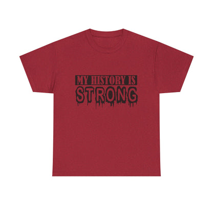 Unisex Heavy Cotton Tee - My History is Strong, Motivational T-Shirt, History Lover Gift, Cool Graphic Tee, Casual Wear