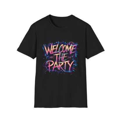 Welcome the Party Unisex Softstyle T-Shirt, Party Shirt, Celebration Tee, Casual Wear, Gift for Party Lovers, Festival Clothing