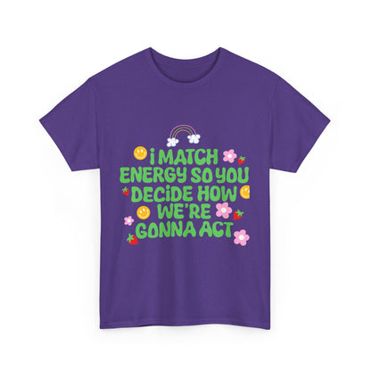 Positive Vibes Unisex Heavy Cotton Tee - "I Match Energy" Design