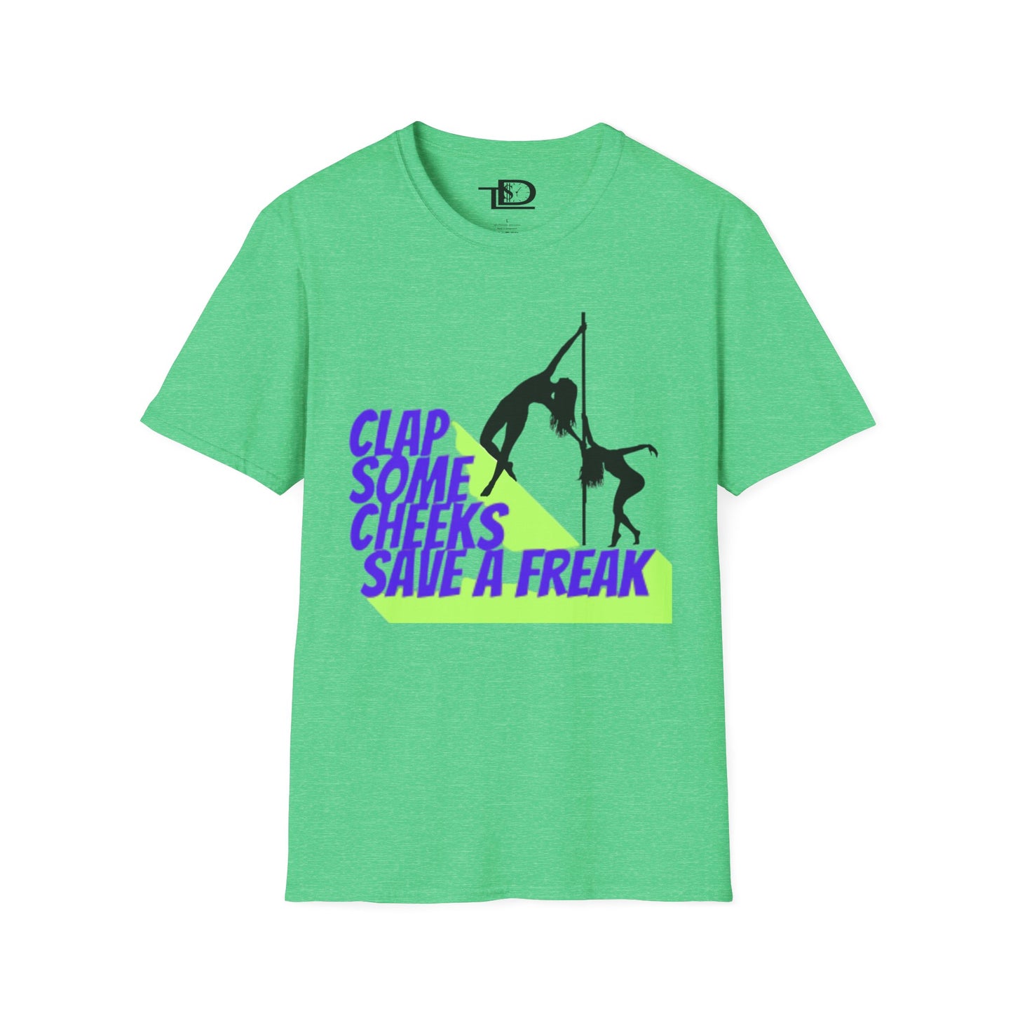 Clap Some Cheeks Save a Freak T-Shirt, Fun Graphic Tee for Parties, Gift for Dancers, Unique Statement Shirt, Cool Casual Wear