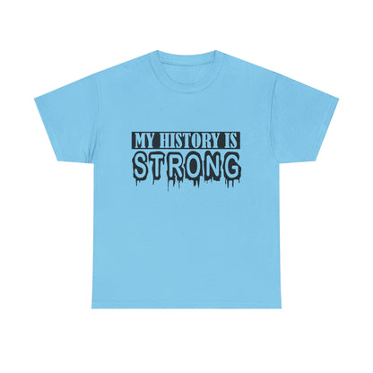 Unisex Heavy Cotton Tee - My History is Strong, Motivational T-Shirt, History Lover Gift, Cool Graphic Tee, Casual Wear