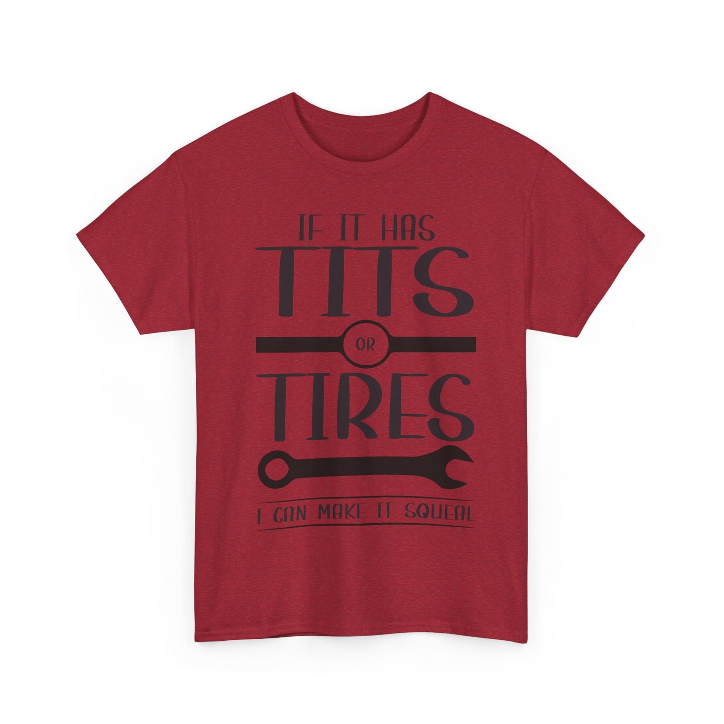 Funny Mechanic Tee - "If It Has Tits or Tires, I Can Make It Squeal"
